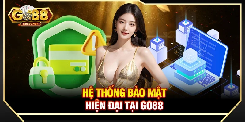 Hệ thống bảo mật hiện đại tại Go88