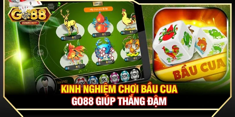 Kinh nghiệm chơi bầu cua Go88 giúp thắng đậm