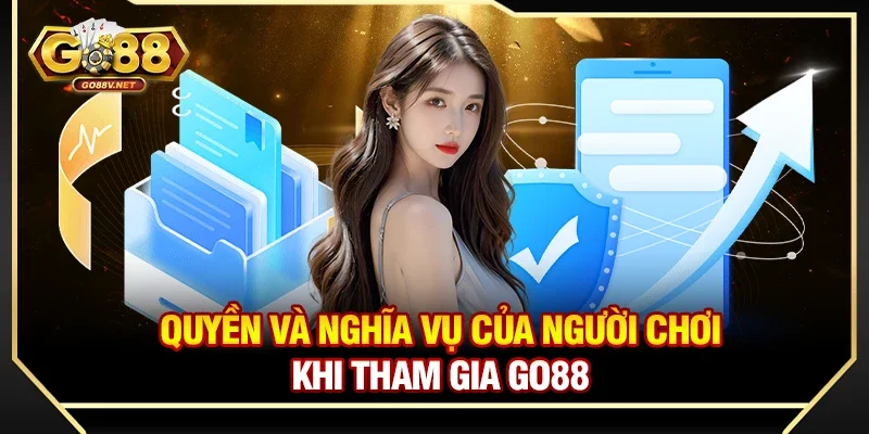 Quyền và nghĩa vụ của người chơi khi tham gia Go88
